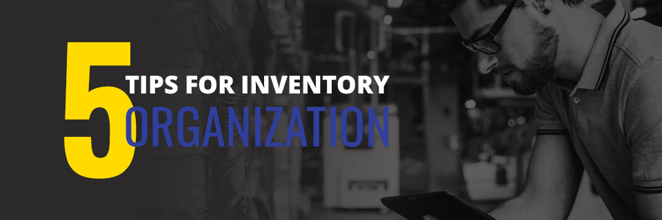 Five Tips for Inventory Organization