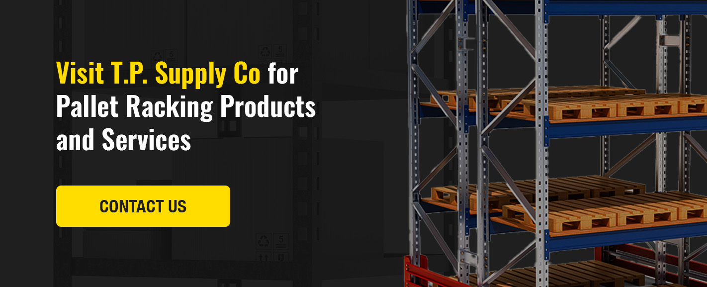 Contact T.P. Supply for Pallet Racking products and services