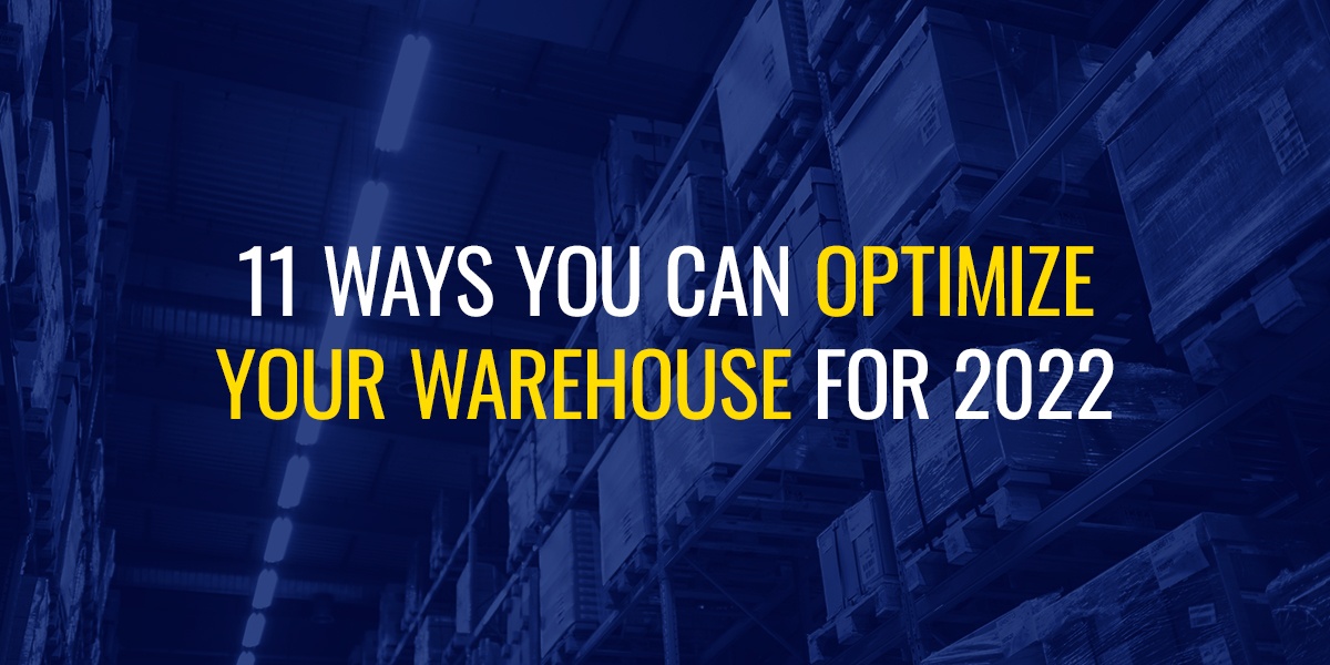 11 ways you can optimize your warehouse for 2022