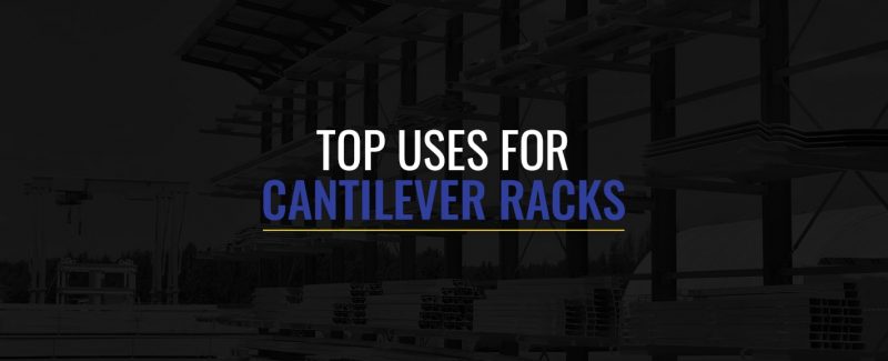 Top Uses for Cantilever Racks