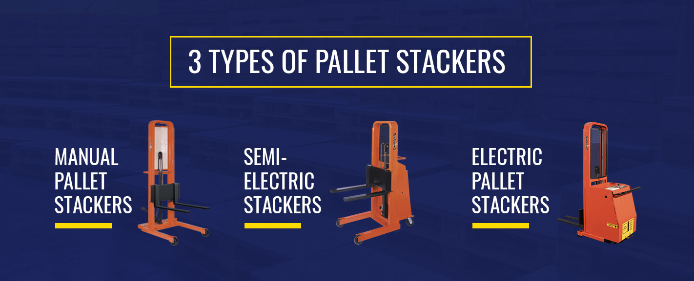 3 Types of Pallet Stackers